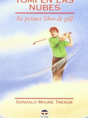 Tomi en las nubes. tu primer libro de golf (spanish edition)