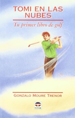Tomi en las nubes. tu primer libro de golf (spanish edition)