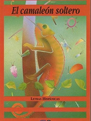 El camaleón soltero (letras hispánicas) (spanish edition)
