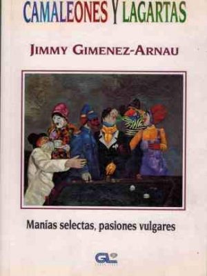 Camaleones y lagartas: manías selectas, pasiones vulgares