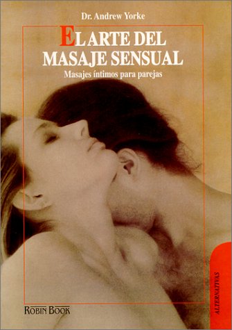 El arte del masaje sensual (spanish edition)