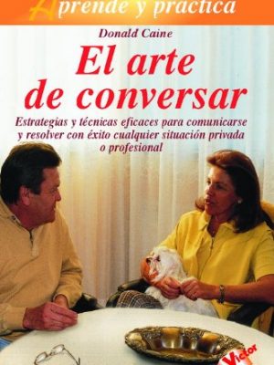 9788479273576_arte-de-conversar-el-estrategias-y-tecnicas-para-comunicarse-y-resolver-con-exito-cualquier-situac_front-1.jpg Arte de conversar, el: estrategias y técnicas para comunicarse y resolver con éxito cualquier situación privada o profesional