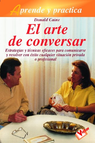 9788479273576_arte-de-conversar-el-estrategias-y-tecnicas-para-comunicarse-y-resolver-con-exito-cualquier-situac_front-1.jpg Arte de conversar, el: estrategias y técnicas para comunicarse y resolver con éxito cualquier situación privada o profesional