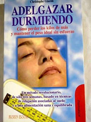 Adelgazar durmiendo (alternativas salud natural) (spanish edition)