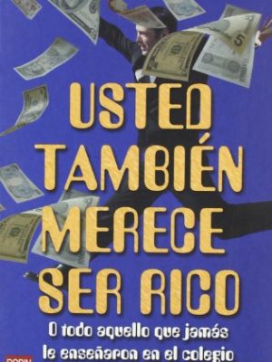 Usted también merece ser rico