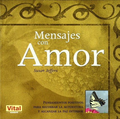 9788479279875_mensajes-con-amor-pensamientos-positivos-para-recobrar-la-autoestima-y-alcanzar-la-paz-interior-sp_front-1.jpg Mensajes con amor: pensamientos positivos para recobrar la autoestima y alcanzar la paz interior (spanish edition)