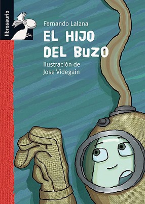 El hijo del buzo (librosaurio) (spanish edition)