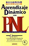 Aprendizaje dinámico con pnl (programación neurolingüística) (spanish edition)