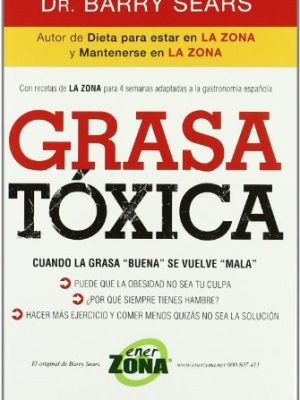 Grasa tóxica: cuando la grasa 'buena' se vuelve 'mala' (spanish edition)