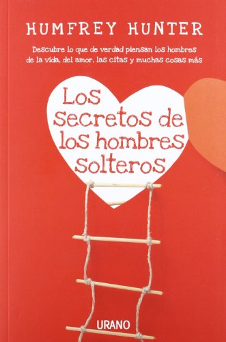 Los secretos de los hombres solteros (spanish edition)