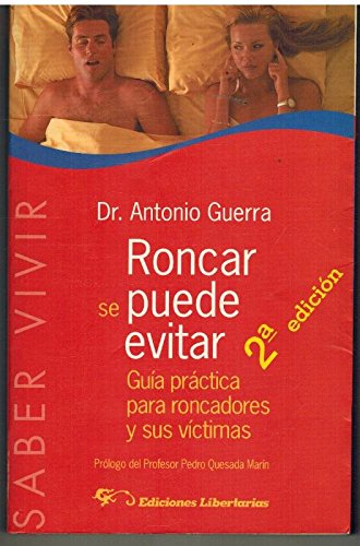 Roncar se puede evitar: guía práctica para roncadores y sus víctimas (saber vivir) (spanish edition)