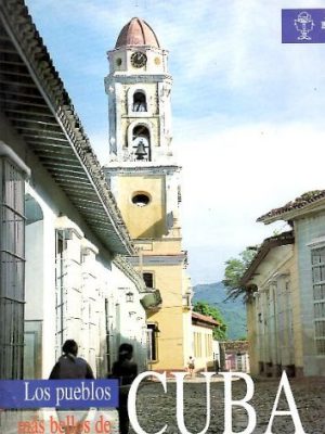 Los pueblos más bellos de cuba (grandes obras) (spanish edition)