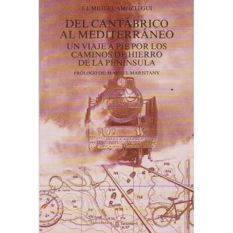 Del cantábrico al mediterráneo: un viaje a pie por los caminos de hierro de la peninsula : una aventura de quince días de duración a través de ... el buho viajero) (spanish edition)