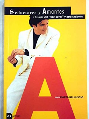 Seductores y amantes (spanish edition)