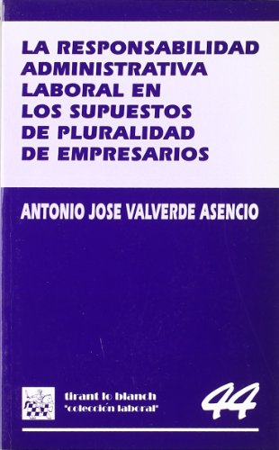 La responsabilidad administrativa laboral en los supuestos de pluralidad de empresarios (colección laboral) (spanish edition)