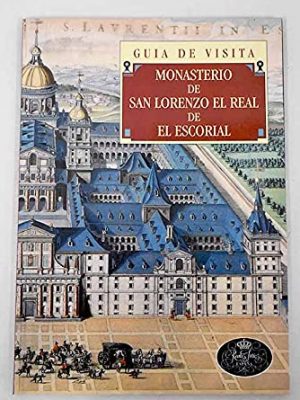 Monasterio de san lorenzo el real de el escorial: guía de visita (spanish edition)