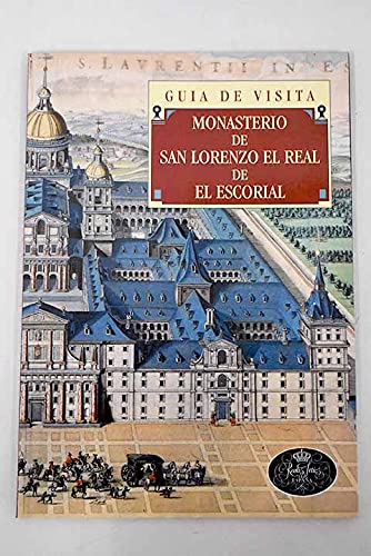 Monasterio de san lorenzo el real de el escorial: guía de visita (spanish edition)