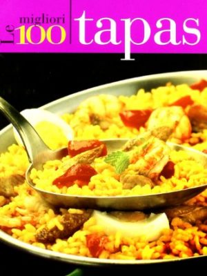 Las 100 migliori tapas (italian edition)
