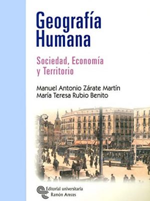 Geografía humana: sociedad, economía y territorio
