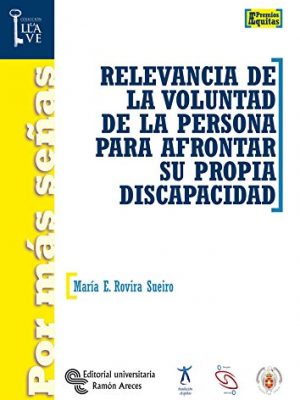 Relevancia de la voluntad de la persona para afrontar su propia discapacidad