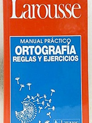 9788480160025_larousse-ortografia-reglas-y-ejercicios_front-2.jpg Larousse ortografia reglas y ejercicios