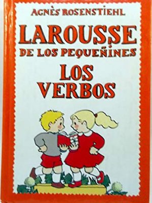 Larousse de los pequeñines : los verbos