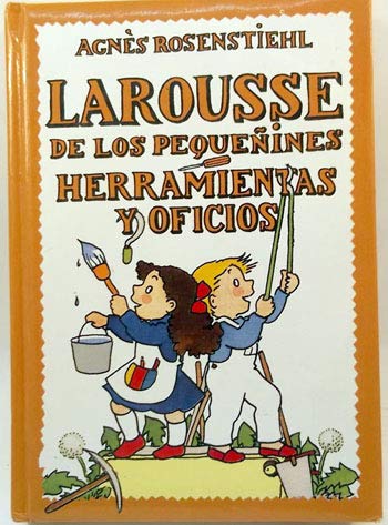 Larousse de los pequeñines, herramientas y oficios
