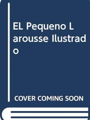 9788480163972_el-pequeno-larousse-ilustrado_front-1.jpg El pequeno larousse ilustrado