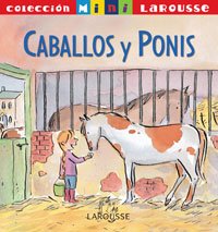 Caballos y ponis (mini larousse) (spanish edition)