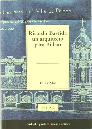 Ricardo bastida un arquitecto para bilbao