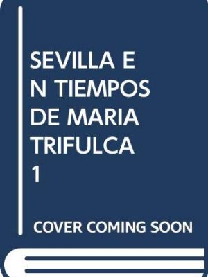 Sevilla en tiempos de maria trifulca 1