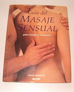 Guia del masaje sensual (spanish edition)