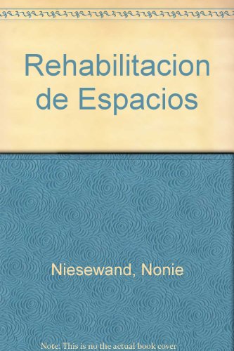 Rehabilitacion de espacios conservacion y transformacion el