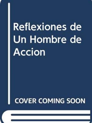 9788480882279_reflexiones-de-un-hombre-de-accion-spanish-edition_front-1.jpg Reflexiones de un hombre de accion (spanish edition)