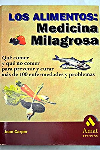Los alimentos medicina milagrosa (spanish edition)