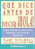 Qué dice antes de decir ¡hola!: cómo causar una magnífica impresión eu cualquier situación