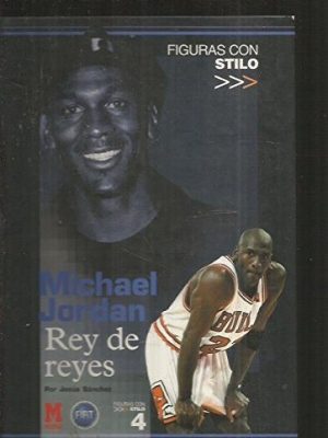 Michael jordan. rey de reyes