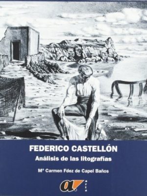 9788481083590_federico-castellon-analisis-de-la-litografias-spanish-edition_front-1.jpg Federico castellon: analisis de la litografias (spanish edition)