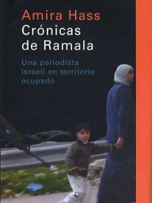 Crónicas de ramala: una periodista israelí en territorio ocupado (spanish edition)