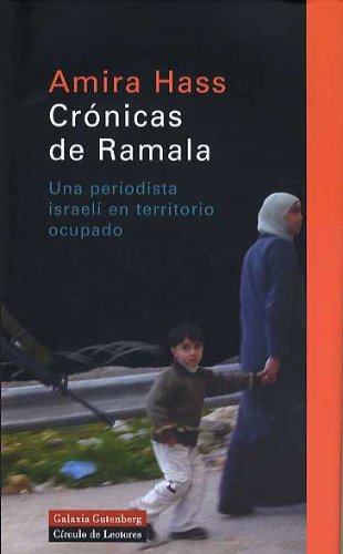 Crónicas de ramala: una periodista israelí en territorio ocupado (spanish edition)