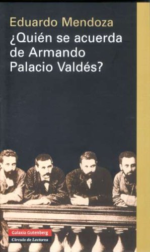 ¿quién se acuerda de armando palacio valdés? (ensayo) (spanish edition)