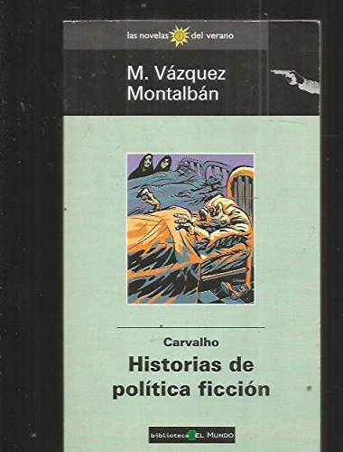 Carvalho, historias de politica ficcion (las novelas del verano)