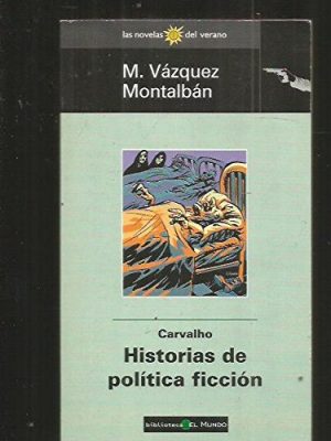 9788481300536_carvalho-historias-de-politica-ficcion-las-novelas-del-verano_front-4.jpg Carvalho, historias de politica ficcion (las novelas del verano)