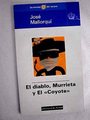 9788481300680_el-diablo-murrieta-y-el-coyote-spanish-edition_front-1.jpg El diablo, murrieta y el coyote (spanish edition)