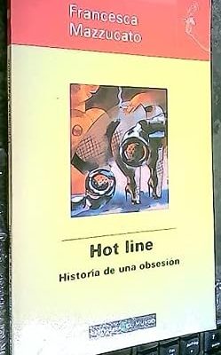Hot line - historia de una obsesion (spanish edition)