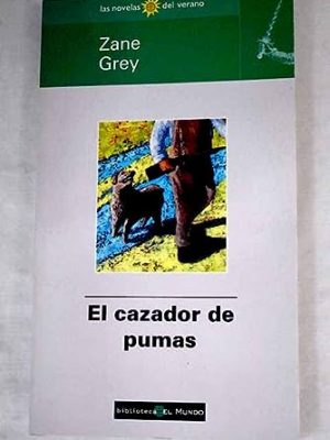 El cazador de pumas (spanish edition)