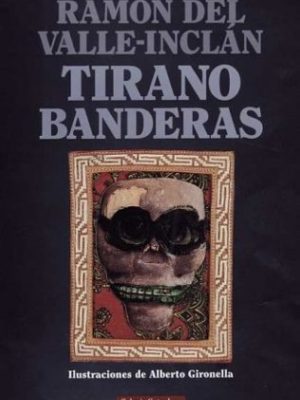 Tirano banderas: novela de tierra caliente (spanish edition)