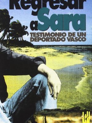 Regresar a sara: testimonio de un deportado vasco