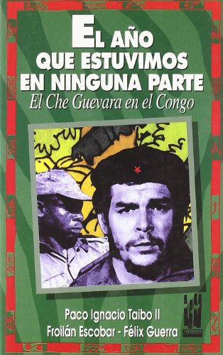El año que estuvimos en ninguna parte: el che guevara en el congo