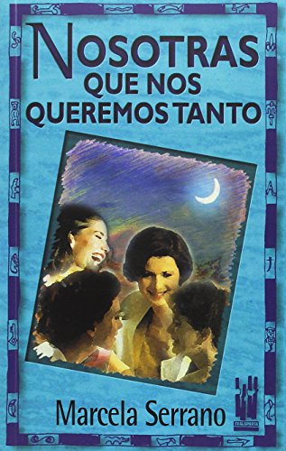 Nosotras que nos queremos tanto (spanish edition)